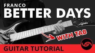 Better Days - Franco Guitar Tutorial (WITH TAB)