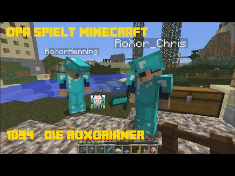 Opa spielt Minecraft 1094 – Die Roxorianer