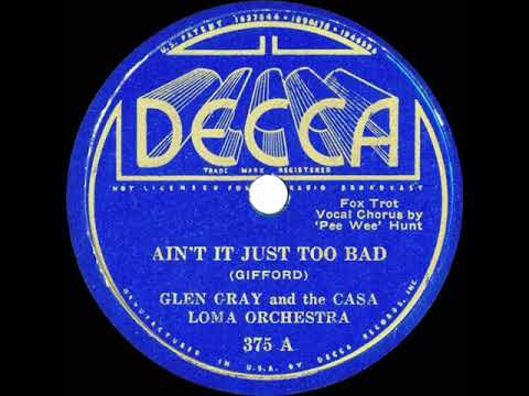 1935 Glen Gray Casa Loma - Ain't It Just Too Bad (Pee Wee Hunt, vocal)