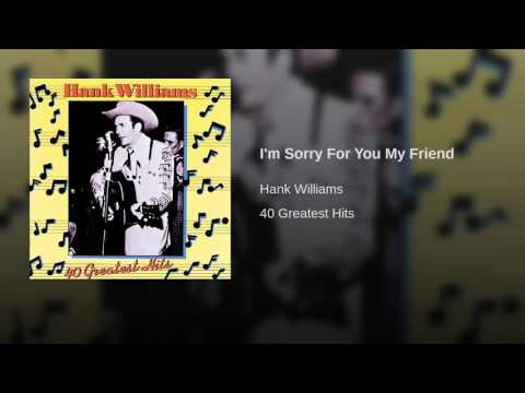 Video thumbnail for I’m Sorry for You, My Friend