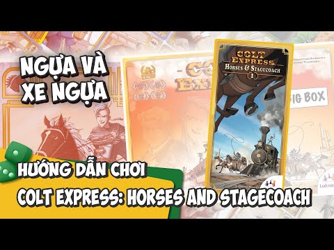 COLT EXPRESS: BIG BOX | HƯỚNG DẪN CHƠI #118 | HORSES & STAGECOACH - K BOARD GAME