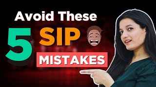 5 SIP Mistakes Give You Poor Returns | How SIP Mistakes Reduce Your Mutual Fund Returns?