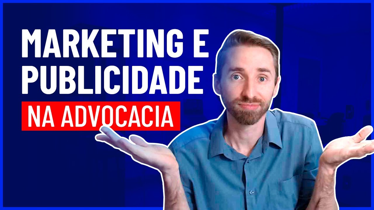 Marketing, publicidade e propaganda na advocacia: o que é permitido pela OAB?