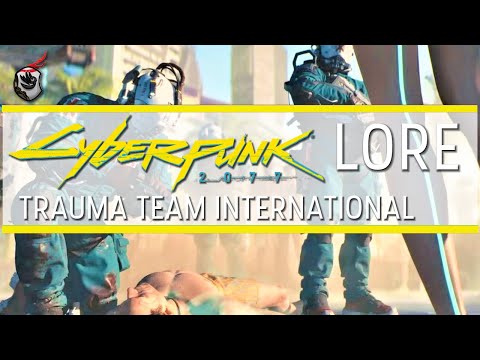 Who Are Trauma Team International? - CyberPunk 2077 Lore