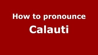 How to pronounce Calauti