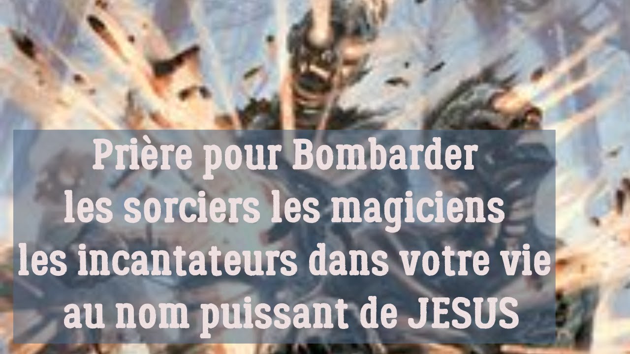Prière pour Bombarder les sorciers les magiciens les incantateurs dans votre vie au nom de JESUS