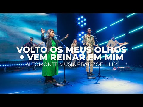 Volto os Meus Olhos + Vem Reinar em Mim (Ao Vivo) - Altomonte feat. Zoe Lilly