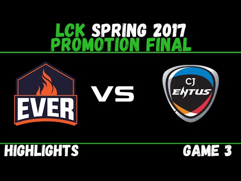 ESC vs CJ Game 3 Highlights LCK Spring 2017 Promotion Tournament FINAL - ESC Ever vs CJ Entus