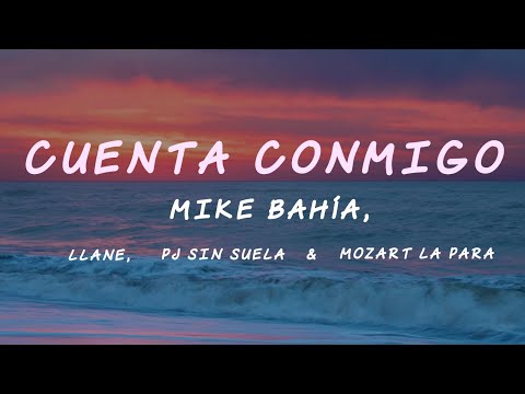 Cuenta Conmigo (Letra/Lyrics) - Mike Bahía, Llane, PJ Sin Suela Feat. Mozart La Para.