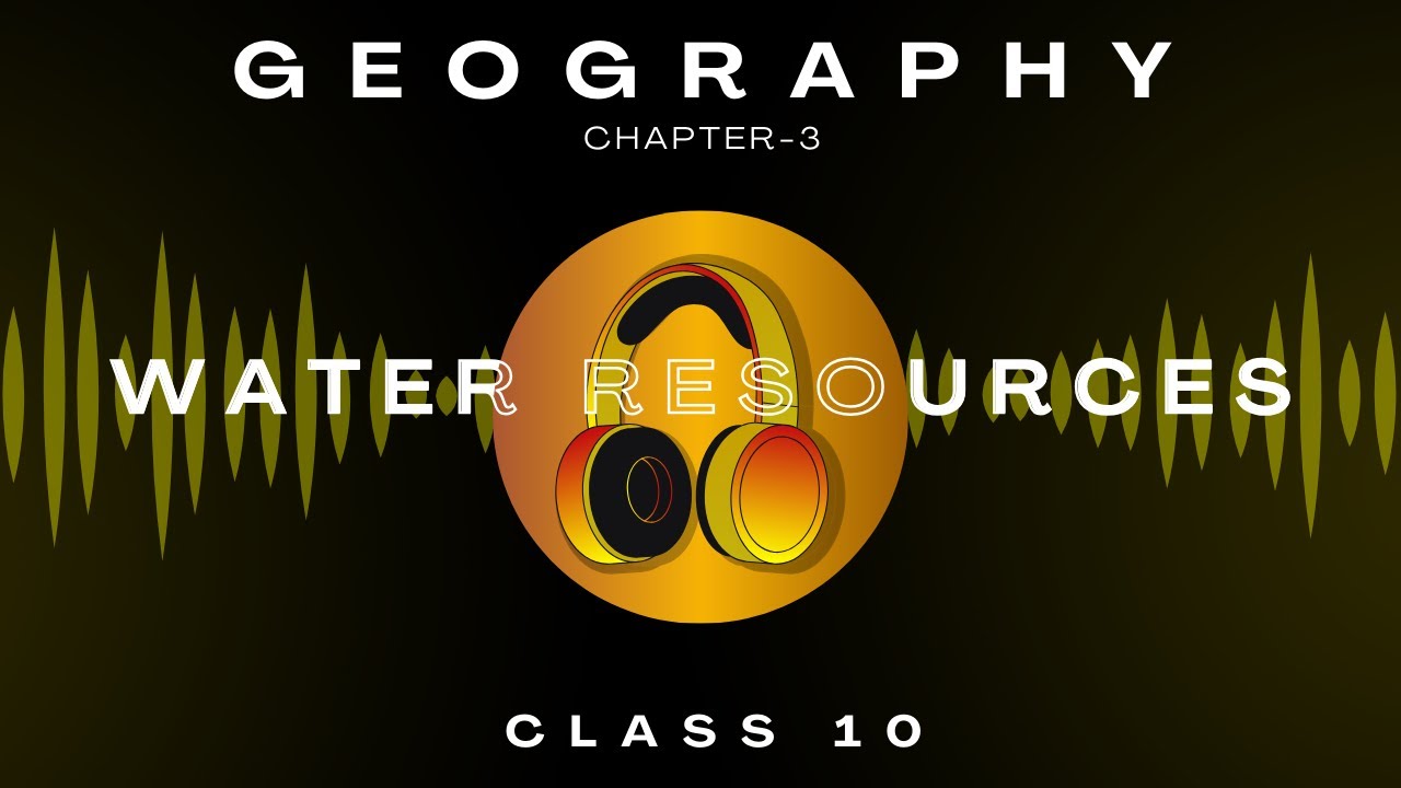 Water Resources | Chapter 3 | Audiobook | CBSE Class 10 Geography | NCERT Reading