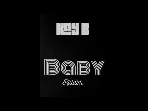 Kay B - Baby ( Riddim )