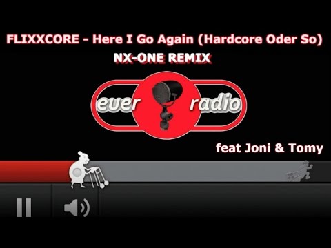 Flixxcore - Here I Go Again (Hardcore Oder So) [NX-ONE Remix Feat. Joni & Tomy]