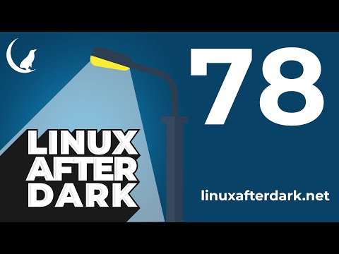 Linux After Dark – Episode 78