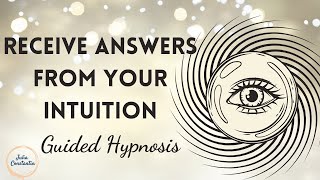 Receive Answers From Your Intuition | Guided Hypnosis