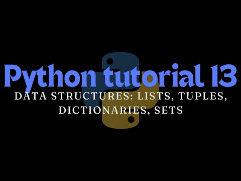 Python Tutorial 13 Data Structures Lists Tuples Dictionaries Sets