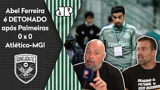 ‘É para ficar pu** com o Abel: o Palmeiras foi ridículo contra o Atlético-MG’; debate ferve