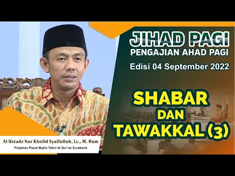 Jihad Pagi Edisi 04/09/2022 Sabar dan Tawakal adalah Solusi Menghadapi Ujian dan Cobaan 3