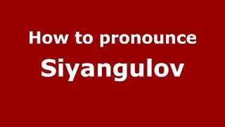 How to pronounce Siyangulov