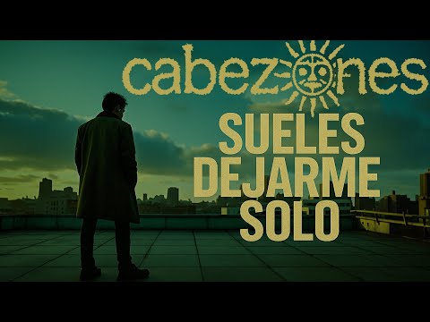 Cabezones - Sueles Dejarme Solo (Video Oficial Remasterizado) 2025