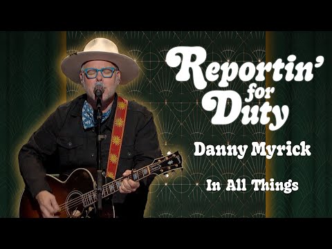 REPORTIN' FOR DUTY: DANNY MYRICK "IN ALL THINGS"
