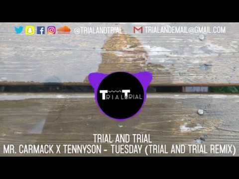 Mr. Carmack x Tennyson - Tuesday (Trial and Trial Remix)