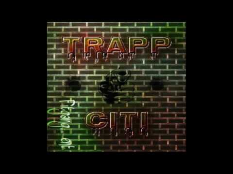 TRAPP CITI ft. TAXX AMILLI, DEEZY COBAIN & KAY C MULA