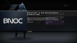 Destiny 2 is undergoing maintenance ￼