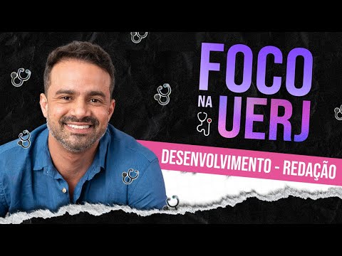 DESENVOLVIMENTO NA REDAÇÃO UERJ - Foco na UERJ - REDAÇÃO AULA 03
