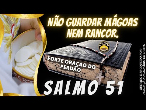 Oração do Salmo 51-  O poder de Perdoar e ser Perdoado.