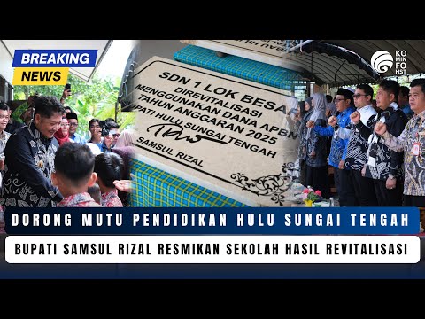 Dorong Mutu Pendidikan Kab. Hulu Sungai Tengah, Samsul Rizal Resmikan Sekolah Hasil Revitalisasi