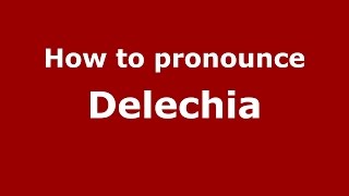How to pronounce Delechia