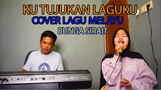 Ku Tujukan Laguku Cover Lagu Melayu - Bunga Sirait