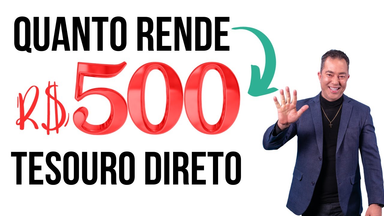 Quanto rende 500 reais no Tesouro Direto?