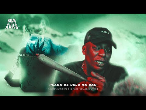 PLACA DE GELO NA BAG - MC NEGÃO ORIGINAL E MC NEGO MICHA (DJ GUH MIX)