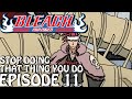 Bleach S Abridged Ep11 Stop Doing That Thing You Do