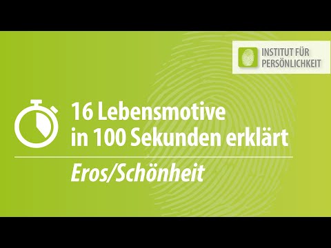 Die 16 Lebensmotive in 100 Sekunden - Motiv Eros/Schönheit