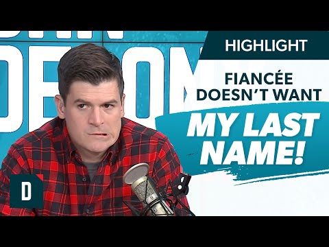 My Fiancée Doesn’t Want to Take My Last Name!