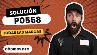 📛 DTC P0558: Sensor de presión del booster — Señal ALTA detectada (SOLUCIÓN)【2025】📛