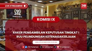 KOMISI IX DPR RI - RAKER PENGAMBILAN KEPUTUSAN TINGKAT I RUU PELINDUNGAN KETENAGAKERJAAN