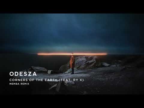 ODESZA - Corners Of The Earth (feat. RY X) [MEMBA Remix]