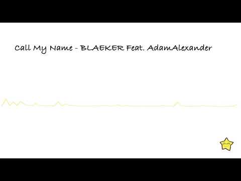 Call My Name -  BLAEKER Feat. AdamAlexander  【2010s pop / sad】