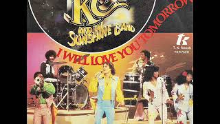 I will love you tomorrow / K.C. and The Sunshine Band.
