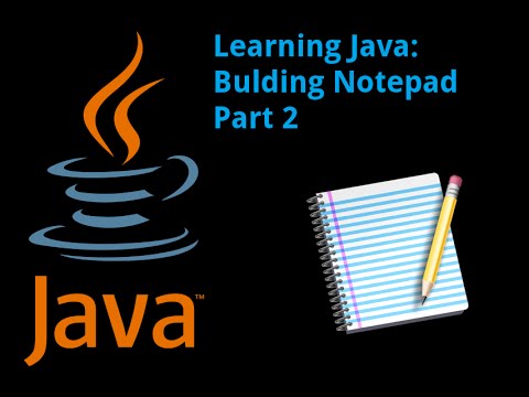 Learning Java Building Notepad Part 2