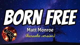 Download lagu BORN FREE - MATT MONROE (karaoke version) mp3
