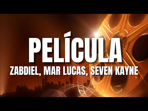 Película - Zabdiel, Mar Lucas, Seven Kayne (Letra)