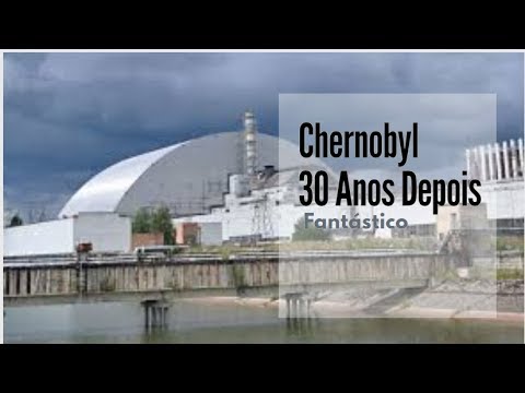 Chernobyl 30 Anos Depois - Fantástico