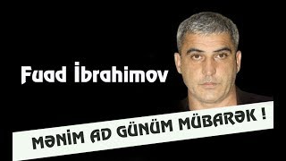 Fuad Ibrahimov -  Menim ad gunum mubarek  (Yeni 20