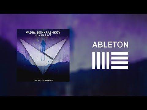 Vadim Bonkrashkov & Andrew Mirt - Human Race [Ableton Live Template]