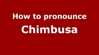 How to pronounce Chimbusa