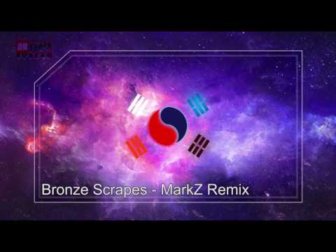 Bronze Scrapes - MarkZ Remix (tudu tuduu we woo we wuuwu)